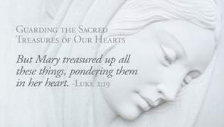 Guarding the Sacred Treasures of Our Hearts