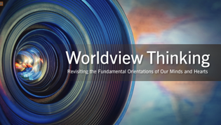 Worldview Thinking, Part 16: Worldview Thinking Evangelism